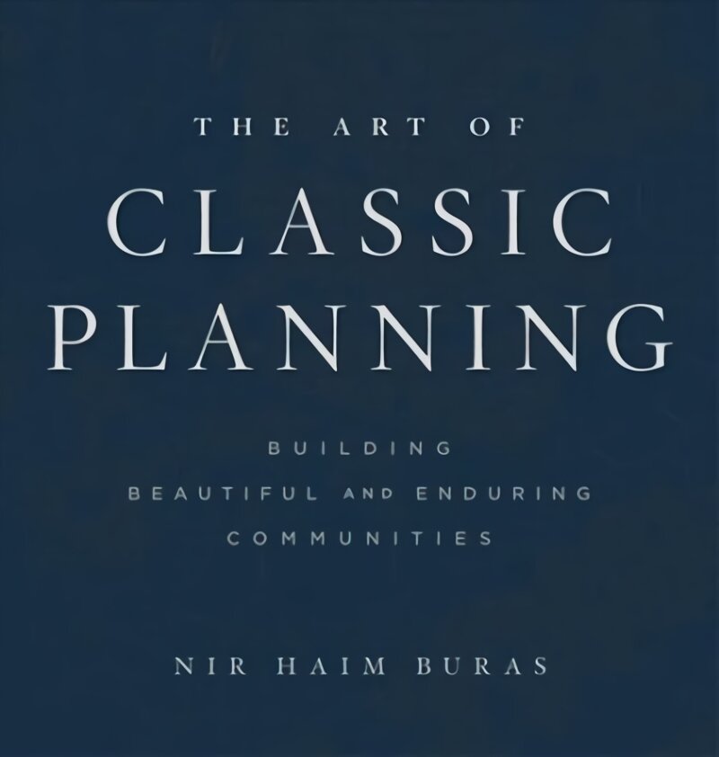 artofclassicplanningbuildingbeautifuland900dbreference  belsilt Art of Classic Planning  klasikinio miesto planavimo vadovas