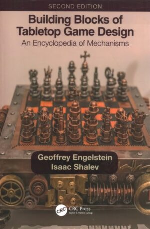 Building Blocks of Tabletop Game Design: An Encyclopedia of MechanismsSecond Edition 2nd edition