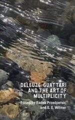 Deleuze Guattari and the Art of Multiplicity  esė rinkinys