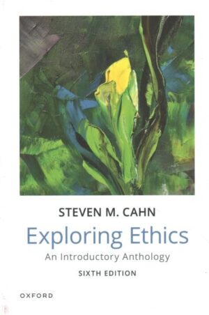 Exploring Ethics: An Introductory Anthology 6th Revised edition