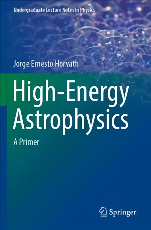highenergyastrophysicsaprimer1sted451d4reference belsilt High Energy Astrophysics A Primer 1st ed 2022 knyga