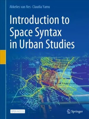Introduction to Space Syntax in Urban Studies  1st ed 2021