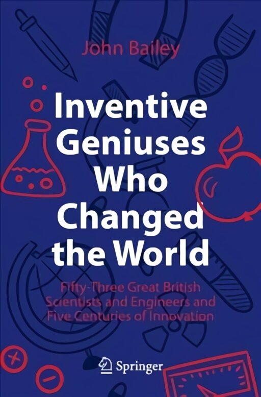 inventivegeniuseswhochangedtheworldfifty262e5reference belsilt Inventive Geniuses 53 Didžiosios Britanijos mokslininkai ir inovacij