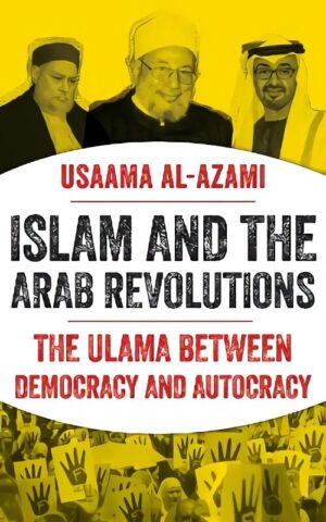 Islam and the Arab Revolutions: Ulama Tarp Demokratijos ir Autoritariz