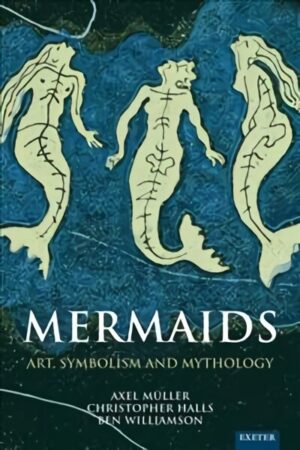 Mermaids: Art, Symbolism and Mythology – išsamus tyrimas