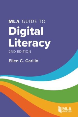 MLA Guide to Digital Literacy 2nd Revised edition