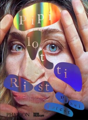 Pipilotti Rist: Pixel Forest: Published in Association with the New Museum