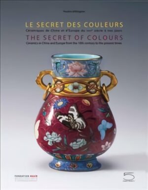 Secret of Colours: Ceramics in China From the 18th Century to the Present Time