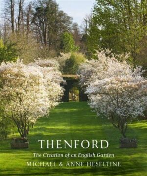 Thenford: The Creation of an English Garden | Knyga Belsi.lt