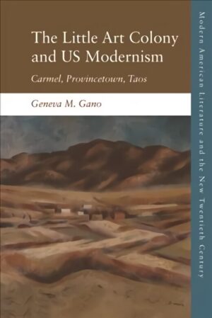 Us Modernism at Continents End: Carmel, Provincetown, Taos – išsamus ž