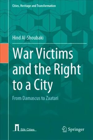 War Victims and the Right to a City: nuo Damasko iki Zaatari (1 leid.)
