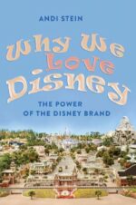 Why We Love Disney: The Power of the Disney Brand New edition